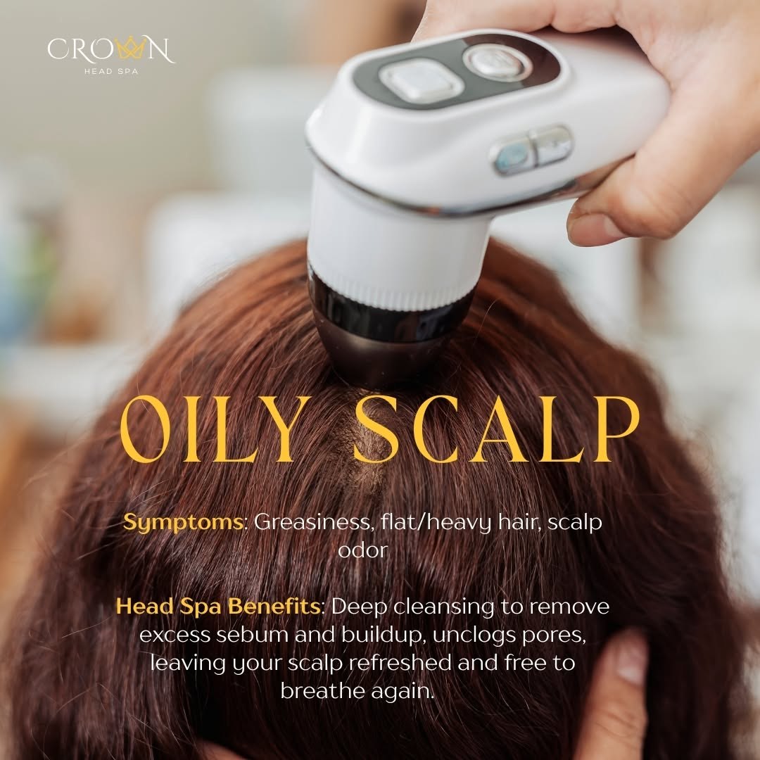 Oily scalp — symptoms and head spa benefits
